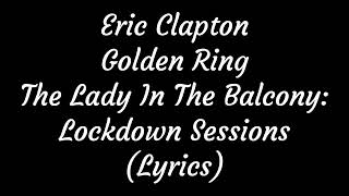 Eric Clapton Golden Ring The Lady In The Balcony Lockdown Sessions (Lyrics)