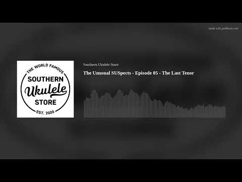 The Unusual SUSpects - Episode 05 - The Last Tenor