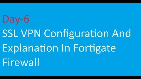 Fortigate Firewall Day-6 || SSL VPN Understanding And Configuration In Fortigate Firewall Telugu