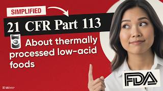 🥫 (FDA) 21 CFR Part 113 Explained: Safe Thermal Processing of Low-Acid Canned Foods
