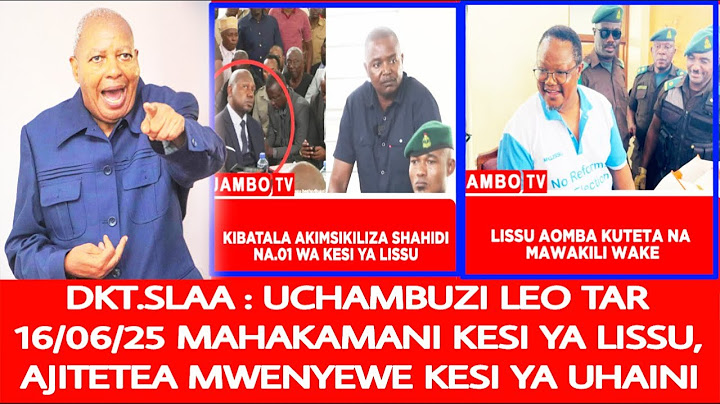 DKT.SLAA: UCHAMBUZI KESI YA TUNDU LISSU MAHAKAMANI LEO TAR 16/06 AMEAMUA KUJITETEA KESI YA UHAINI.