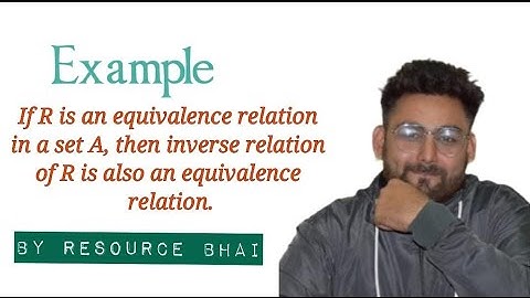 If R is an equivalence relation in a set A, then inverse relation of R is also an equival. relation