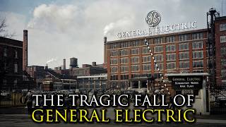 How America's Richest Industrial Empire Went Completely Broke: General Electric