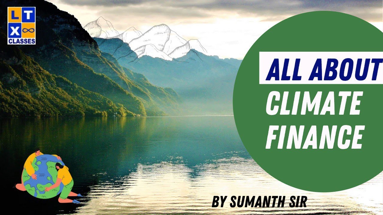 All About Climate Finance | Explained by Dr Sumanth Sir | UPSC | TSPSC | APPSC |