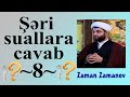 Şəri suallara cavab - Zaman Zamanov (8)