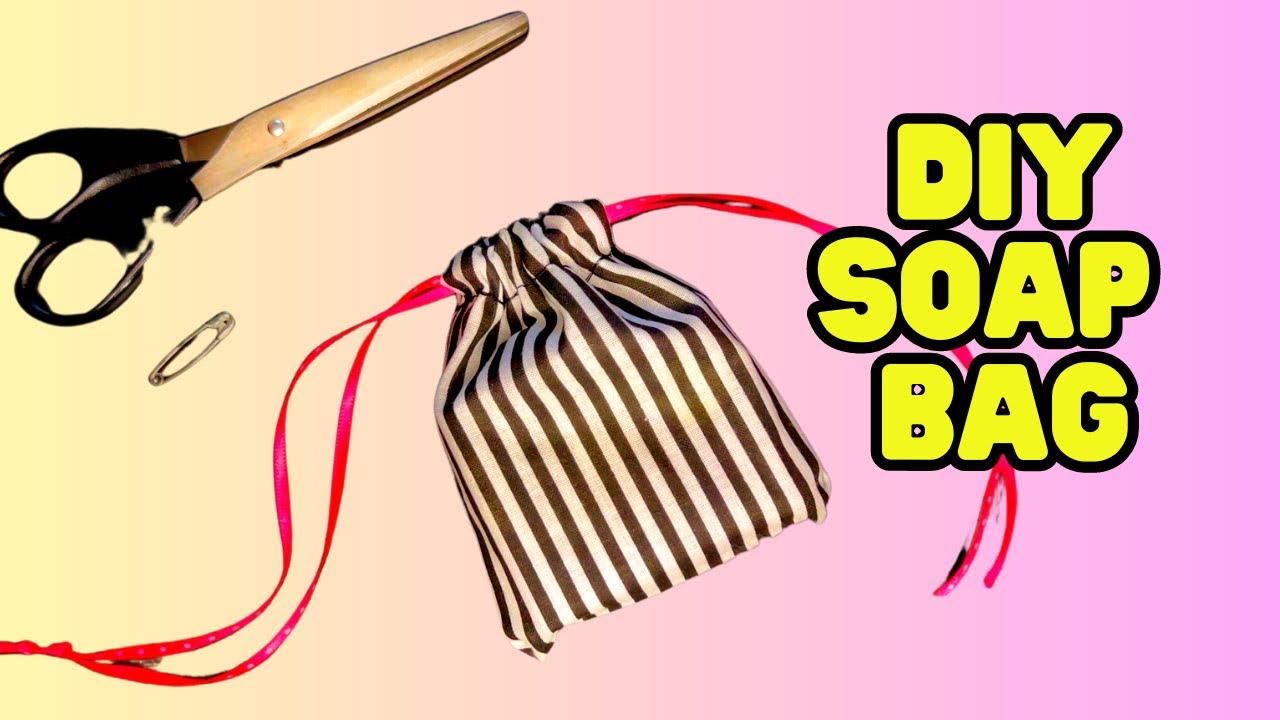 DIY Fabric Bag for Soap: Simple and Stylish Packaging Idea