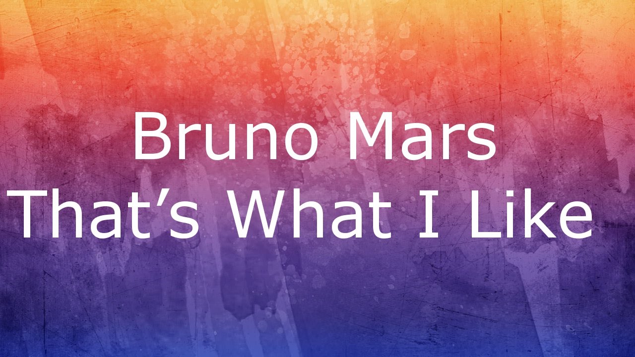 Bruno Mars That’s What I Like Lyrics / Lyrics Video YouTube Bruno Mars That’s What I Like Lyrics / Lyrics Video YouTube
