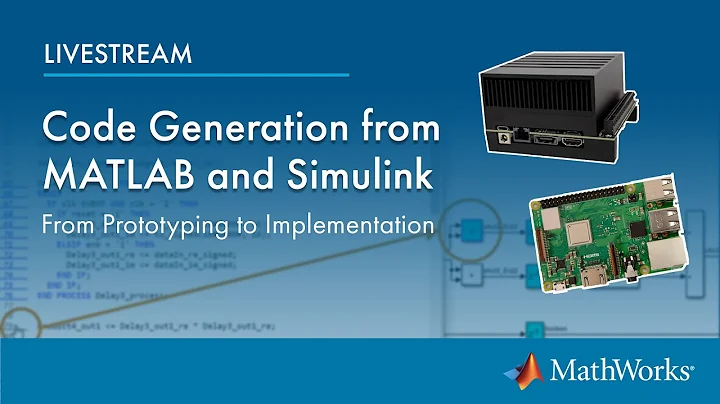 Code Generation from MATLAB and Simulink | From Prototyping to Implementation