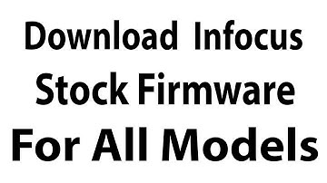 Download Infocus Stock Firmware For All Models