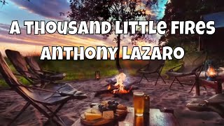 A thousand little fires - Anthony Lazaro (with lyrics)