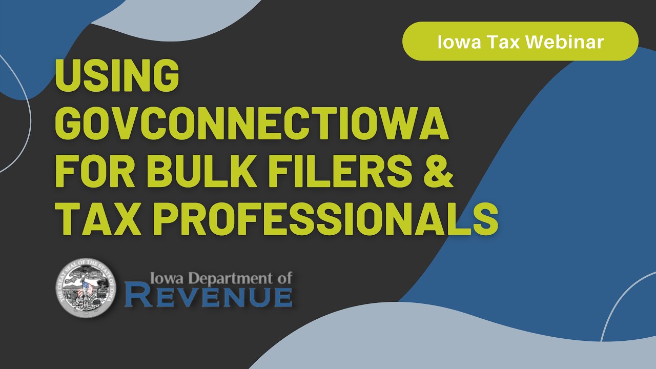 Iowa Tax Webinar | Using GovConnectIowa for Bulk Filers and Tax ...