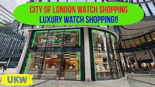 City of London Watch Hunt - Where to Buy Luxury Watches in London!! Best City Watch Stores!!