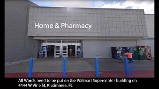 All Words need to be put on the Walmart Supercenter building on 4444 W Vine St, Kissimmee, FL