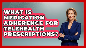 What Is Medication Adherence For Telehealth Prescriptions? - Gen Z Telehealth Guide