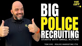 BIG Police Recruiting Starts With Small Action!
