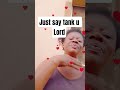 just say tank u Lord at least for d gift of life. #love #duet #funny #motivation #subscribe
