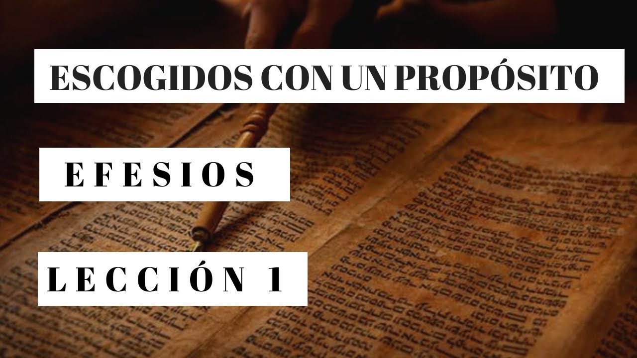ESCOGIDOS con un propósito - Libro de Efesios Estudio Bíblico 1