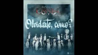 Banda Carnaval - Olvidarte, cómo?