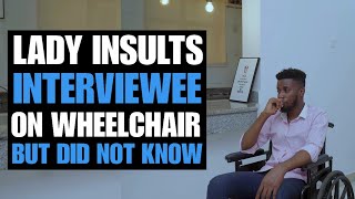 Lady Insults Interviewee On Wheelchair, But Did Not Know... | Moci Studios