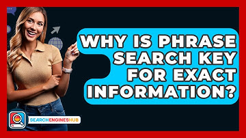 Why Is Phrase Search Key For Exact Information? - SearchEnginesHub.com