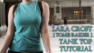 Lara Crofts Clic Top Tutorial Tomb Raider Cosplay I Am Crofty