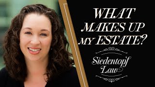 What makes up my estate? | Georgia Estate Planning and Probate | Siedentopf Law