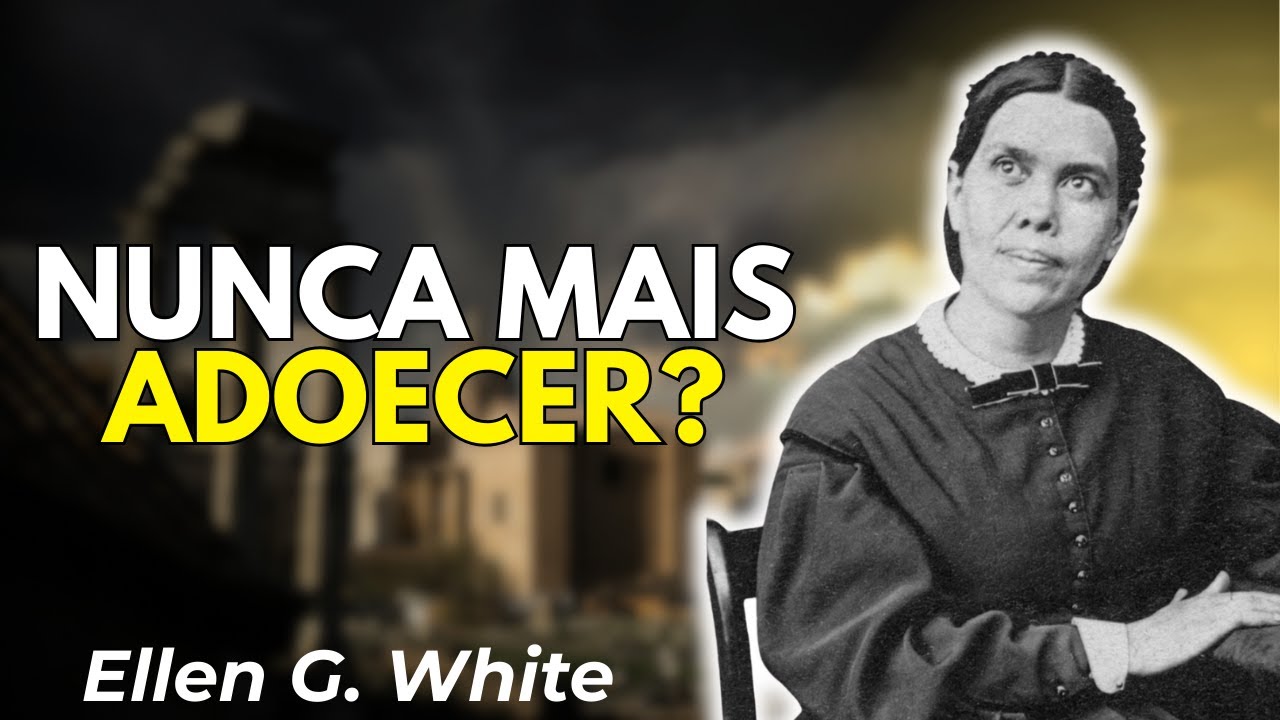 O Segredo Esquecido para Nunca Mais Adoecer – A Verdadeira Lei da Saúde Revelada | Ellen White