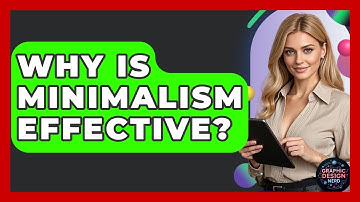 Why Is Minimalism Effective? - Graphic Design Nerd