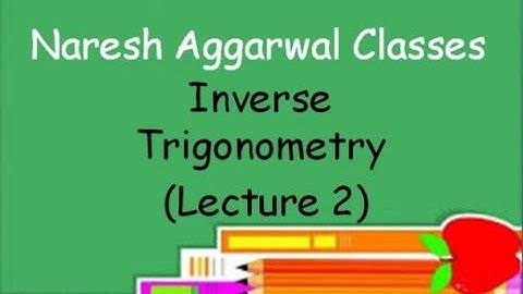 Inverse Trigonometry ( lecture2 ) Class-12 by Naresh Aggarwal