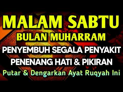 MALAM SABTU 26 SURO - MUHARRAM DOA PENYEMBUH SEGALA PENYAKIT,INSYAALLAH SAKIT DITUBUHMU SEMBUH