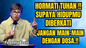 JANGAN MEMPERMAINKAN TUHAN - PS DEBBY BASJIR - EVANGELIUM
