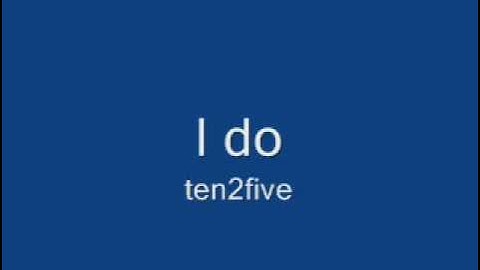 I do  (lyrics) - ten2five