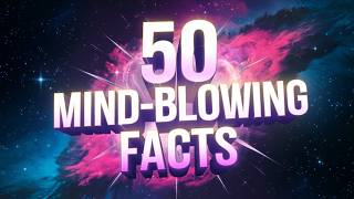 50 Mind-Blowing Facts You Need to Know Right Now