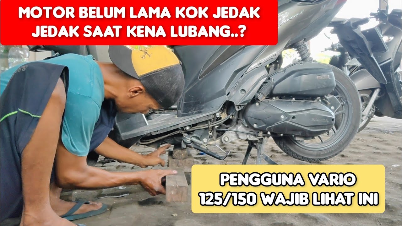 Penyebab vario 125/150  bunyi jedak jedak, saat kena lubang atau polisi tidur