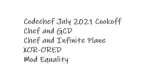 Codechef Cookoff | Chef and GCD | Chef and Infinite Plane | XOR-ORED | Mod  Equality
