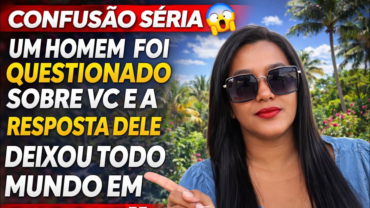 CONFUSÃO SÉRIA 😱UM HOMEM FOI QUESTIONADO SOBRE VC E A RESPOSTA DELE DEIXOU TODO MUNDO EM CHOQUE‼️