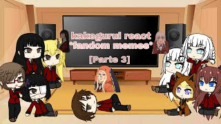 Kakegurui react to fandom memes [3/3]