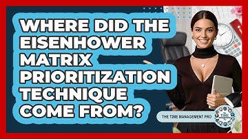 Where Did The Eisenhower Matrix Prioritization Technique Come From? - The Time Management Pro