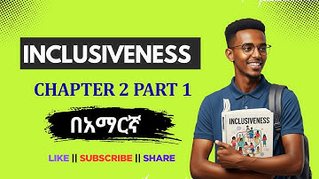 Inclusiveness Chapter 2 Part 1 በአማርኛ : Inclusion || Freshman Course