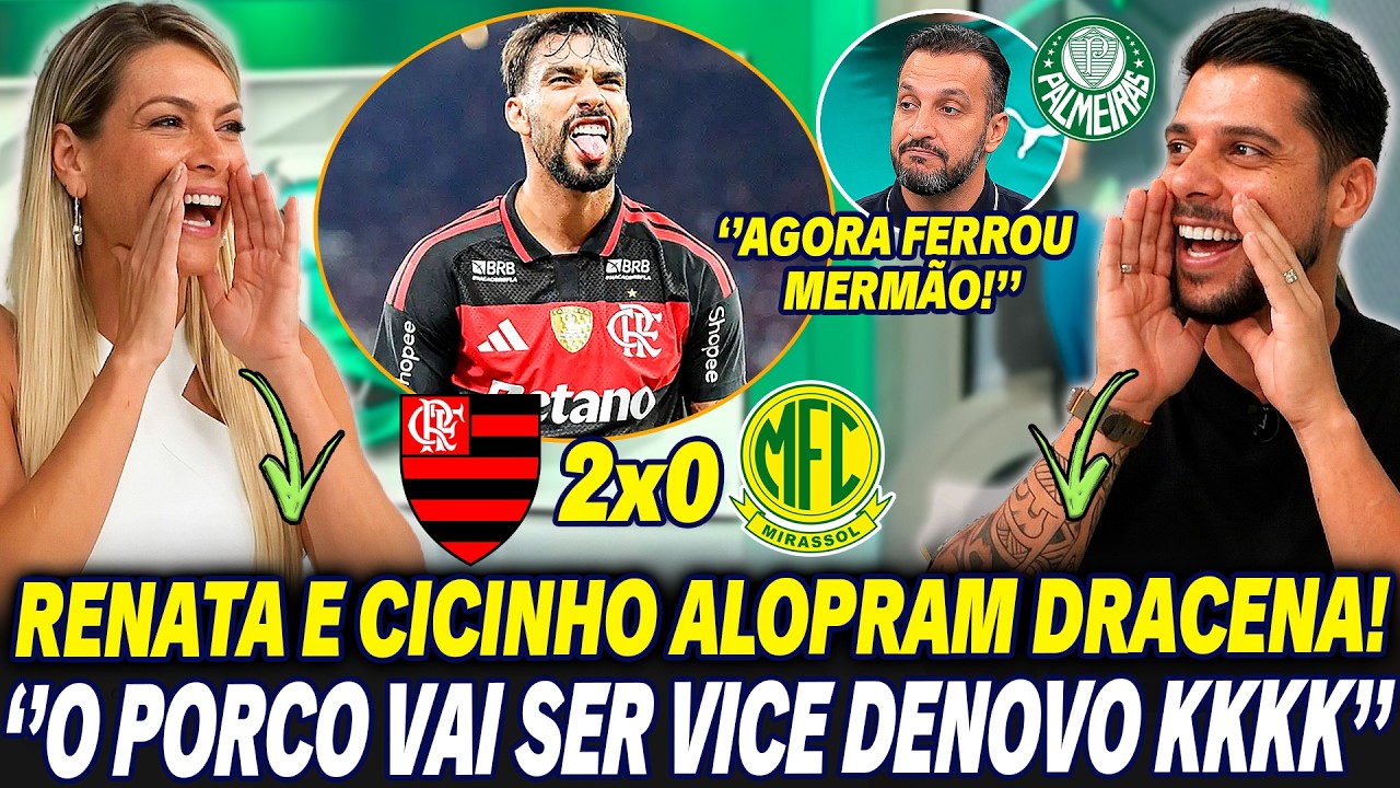 😂 ANTI DRACENA SE FERROU! RENATA e CICINHO ALOPRAM APÓS FLAMENGO 2X0 MIRASSOL NO BRASILEIRÃO!