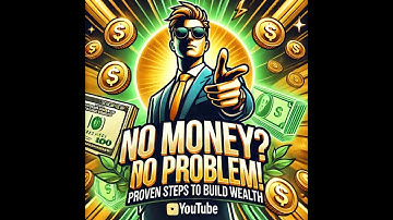No Money? No Problem! Proven Steps to Build Wealth from Scratch