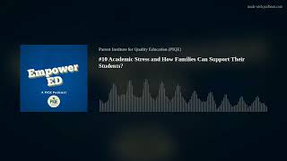 #10 Academic Stress and How Families Can Support Their Students?