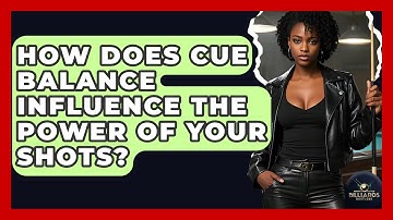 How Does Cue Balance Influence The Power Of Your Shots? - Billiards Hustlers