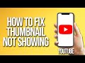 How To Fix YouTube Thumbnail Not Showing