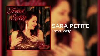 Sara Petite Tread Softly  {Official Audio}
