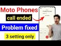 call ended moto | motorola phone me call ended problem | call ended problem moto | 100% solution ❓