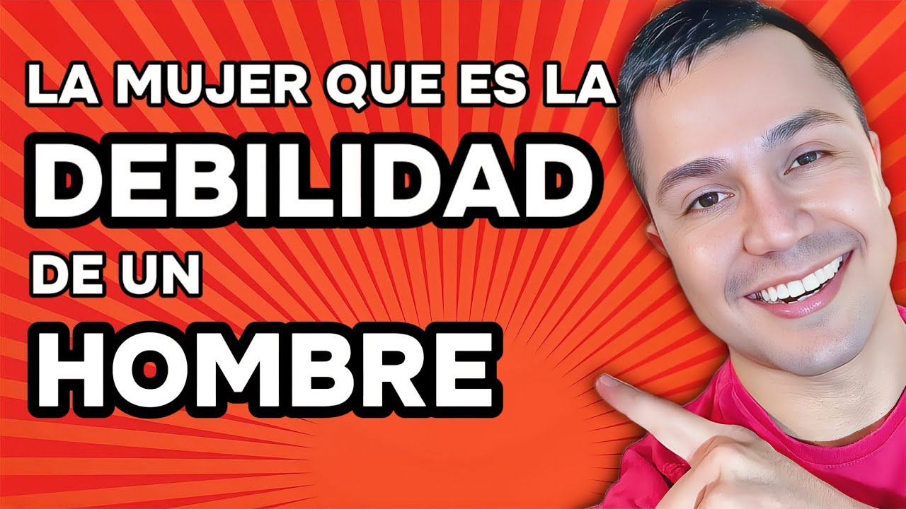 LA DEBILIDAD DE UN HOMBRE ES UNA MUJER QUE TIENE ESTO - YouTube