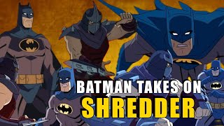 Turtles Unite Batman vs Shredder - A Fan s Dream Match
