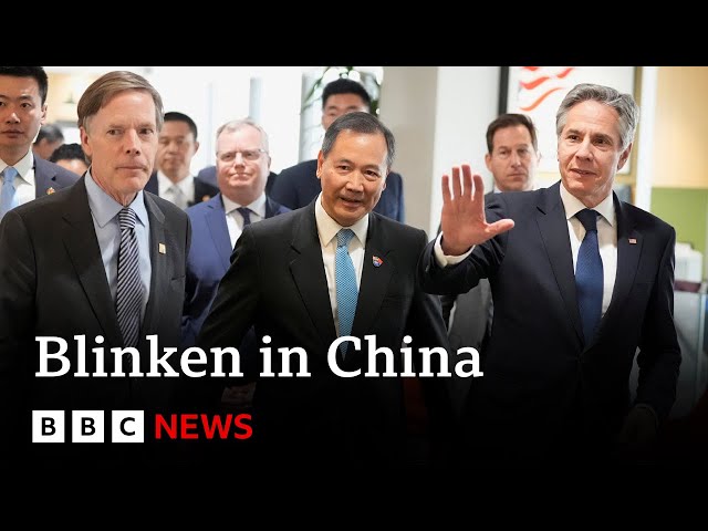 US Secretary of State Antony Blinken visits China | BBC News