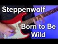 Born To Be Wild by Steppenwolf - On the Guitar
